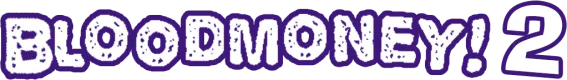 BLOODMONEY 2
